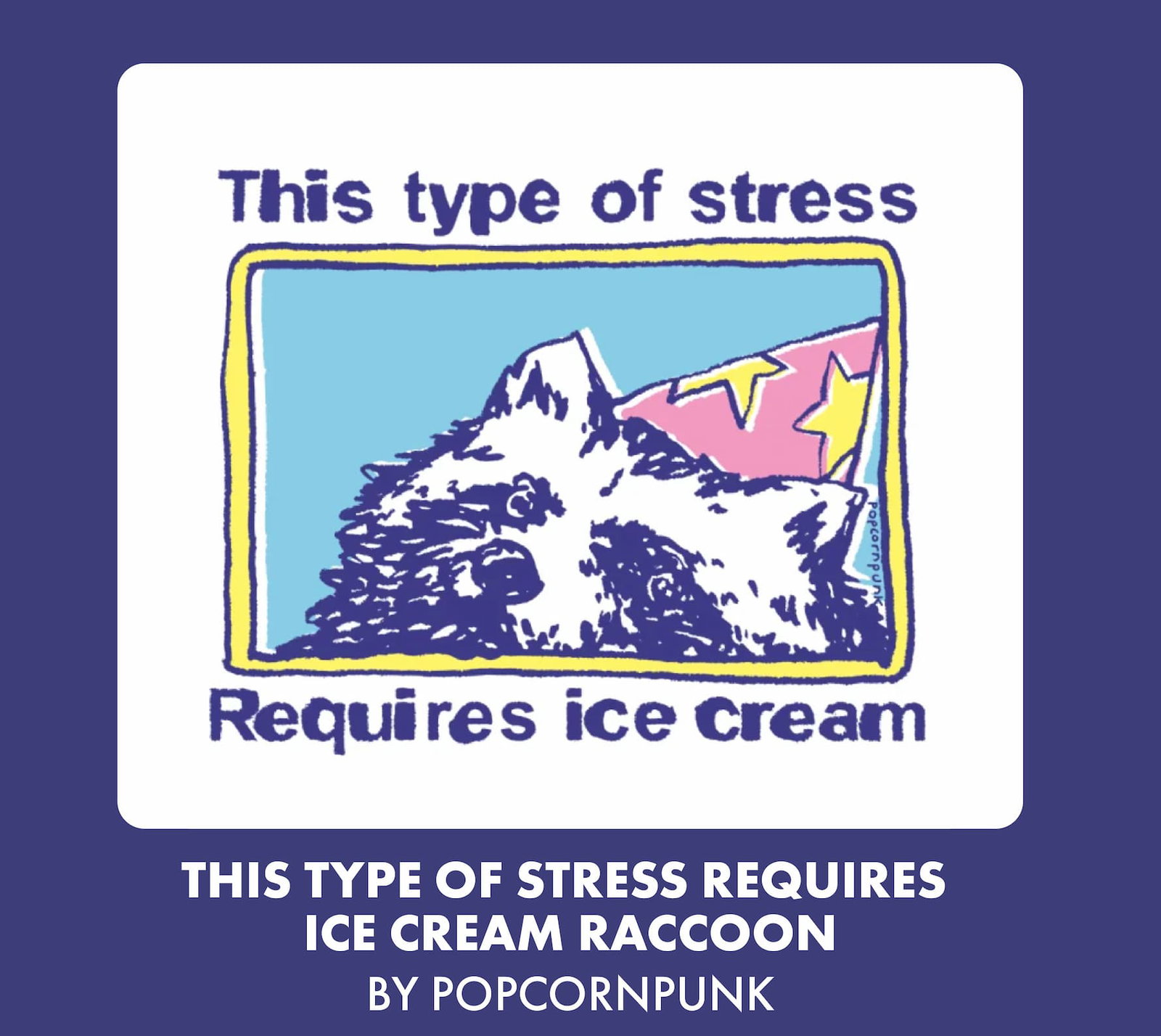 This Type of Stress Requires Ice Cream Raccoon by PopcornPunk
