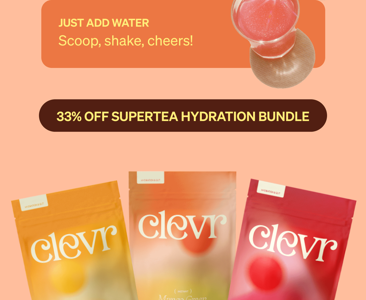 Just add water - Scoop, shake, cheers! [25% Off the SuperTea Variety Pack]