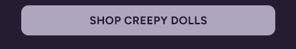 Shop Creepy Dolls