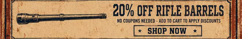 20% OFF RIFLE BARRELS - SHOP NOW