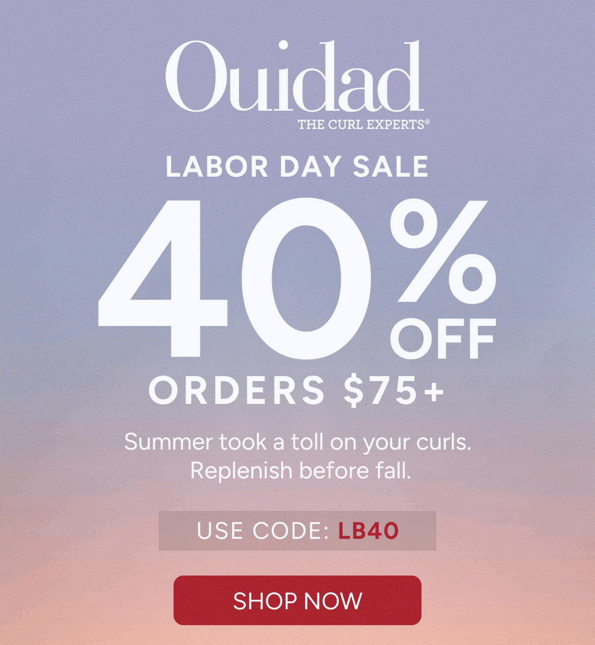 Labor Day Sale - 40% Off Orders $75+ - Summer took a toll on your curls. Replenish before fall. - Use Code: LB40 - Shop Now