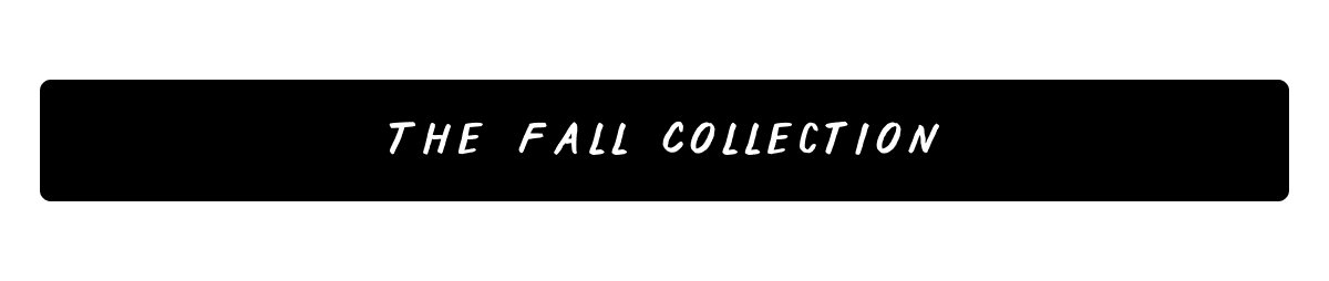 The Fall Collection