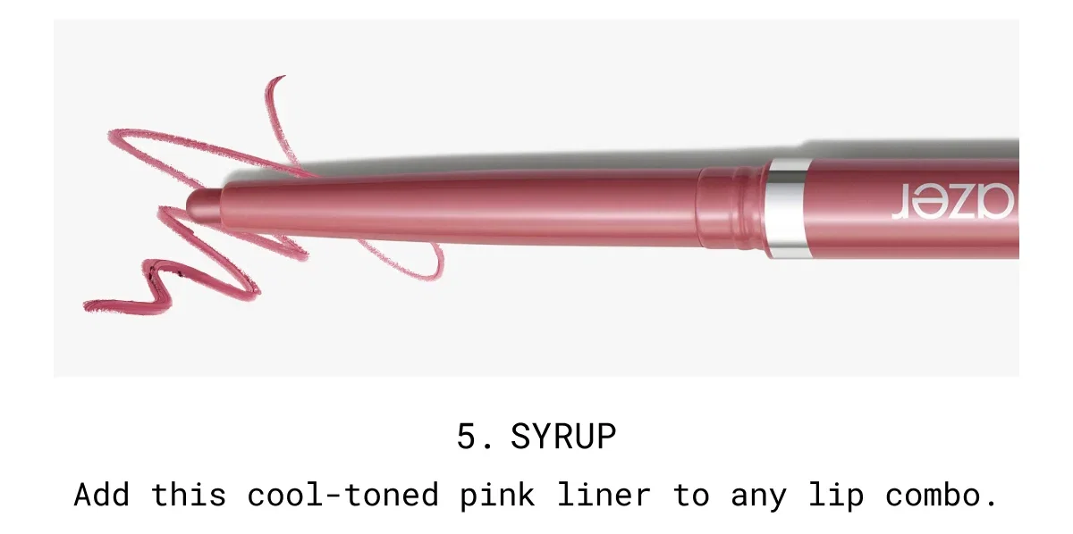 5. SYRUP | Add this cool-toned pink liner to any lip combo.