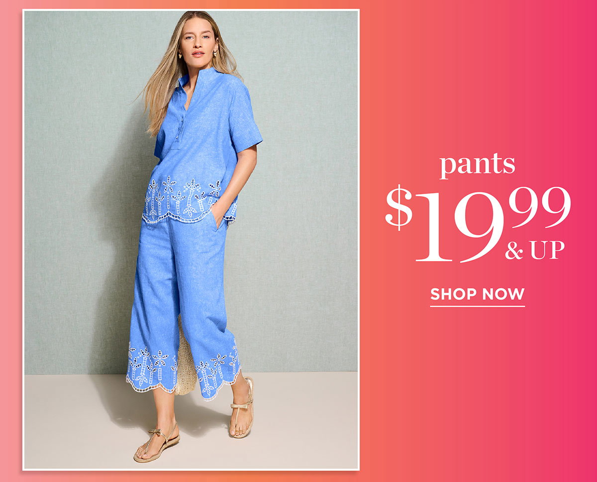 Pants $19.99 & Up | Shop Now