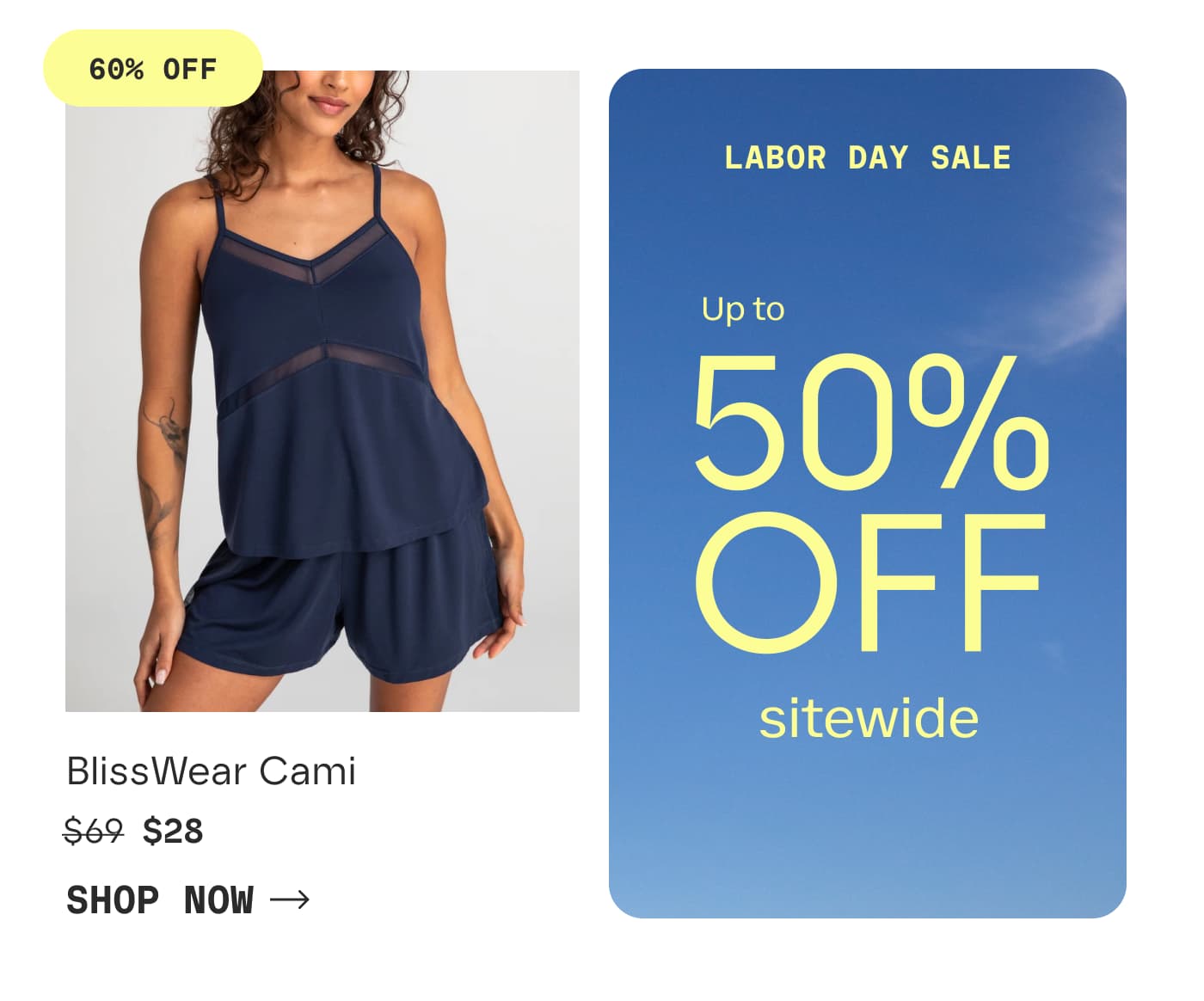 60% OFF | BlissWear Cami | $28 | SHOP NOW | LABOR DAY SALE | Up to 50% OFF sitewide