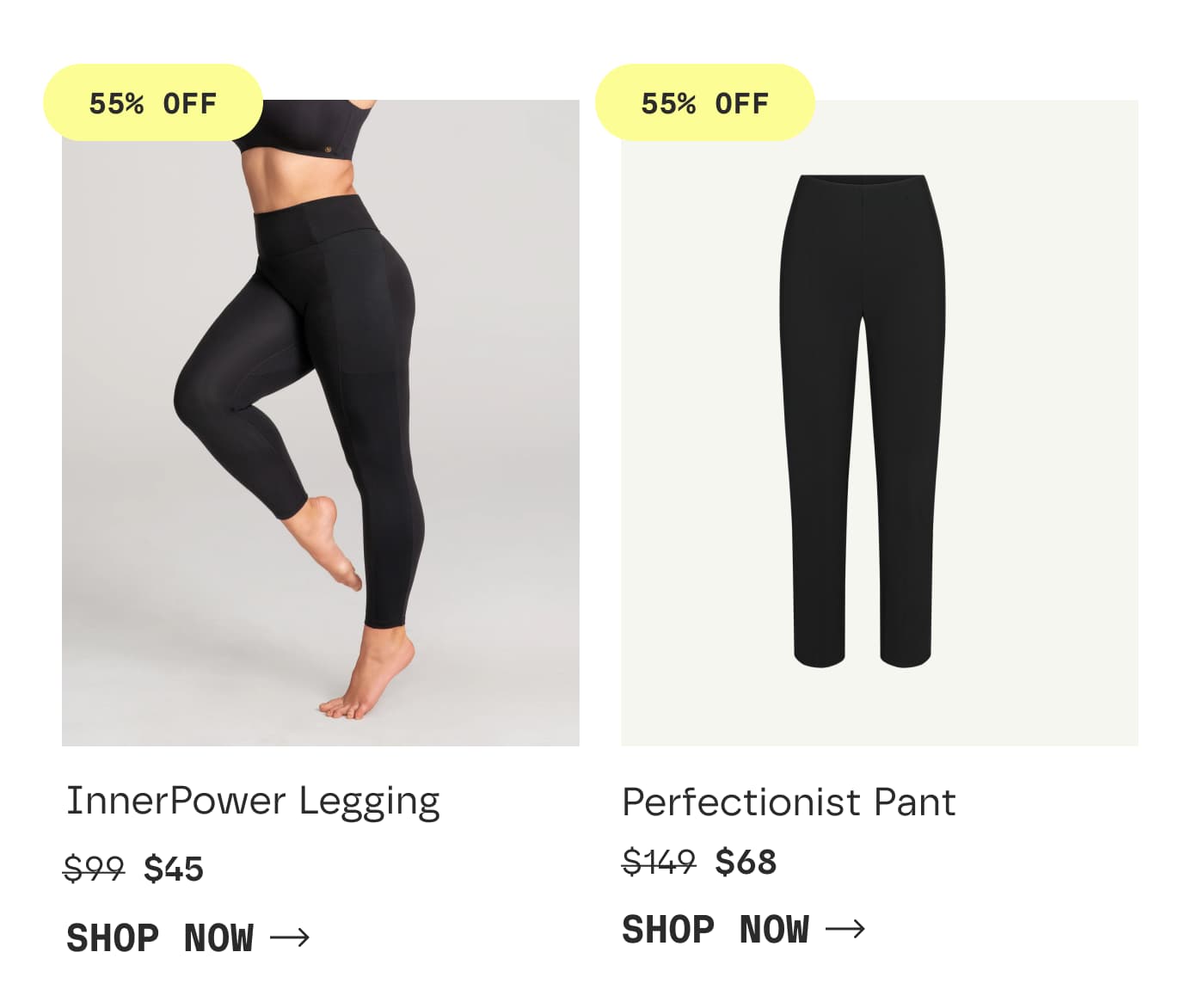 55% OFF | InnerPower Legging | $45 | SHOP NOW | 55% OFF | Perfectionist Pant | $68 | SHOP NOW
