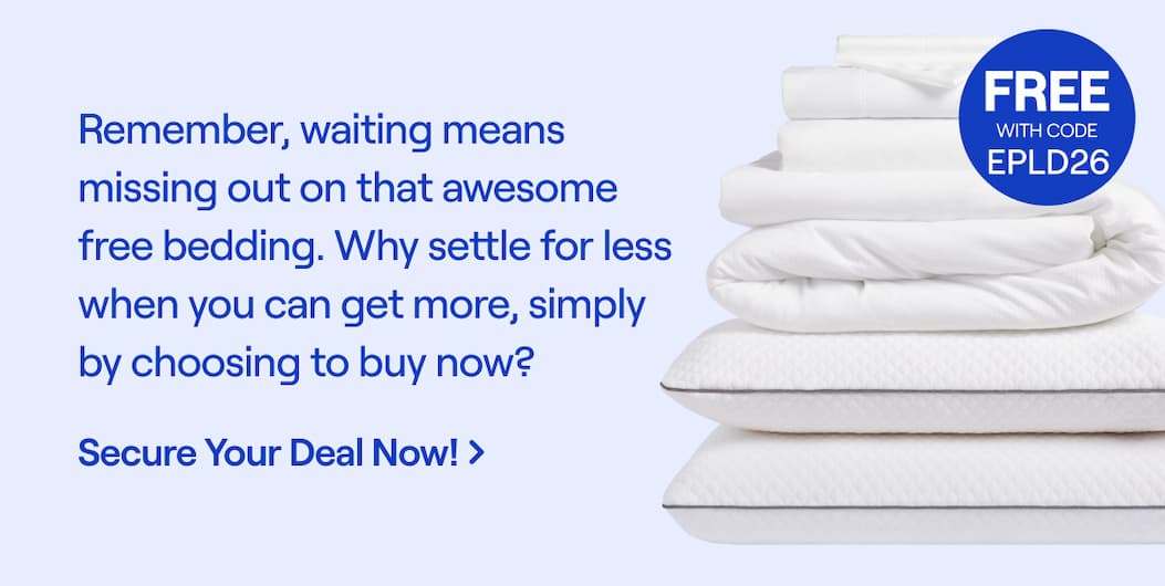Remember, waiting means missing out on that awesome free bedding. Why settle for less when you can get more, simply by choosing to buy now? Secure Your Deal Now! Code: EPLD26