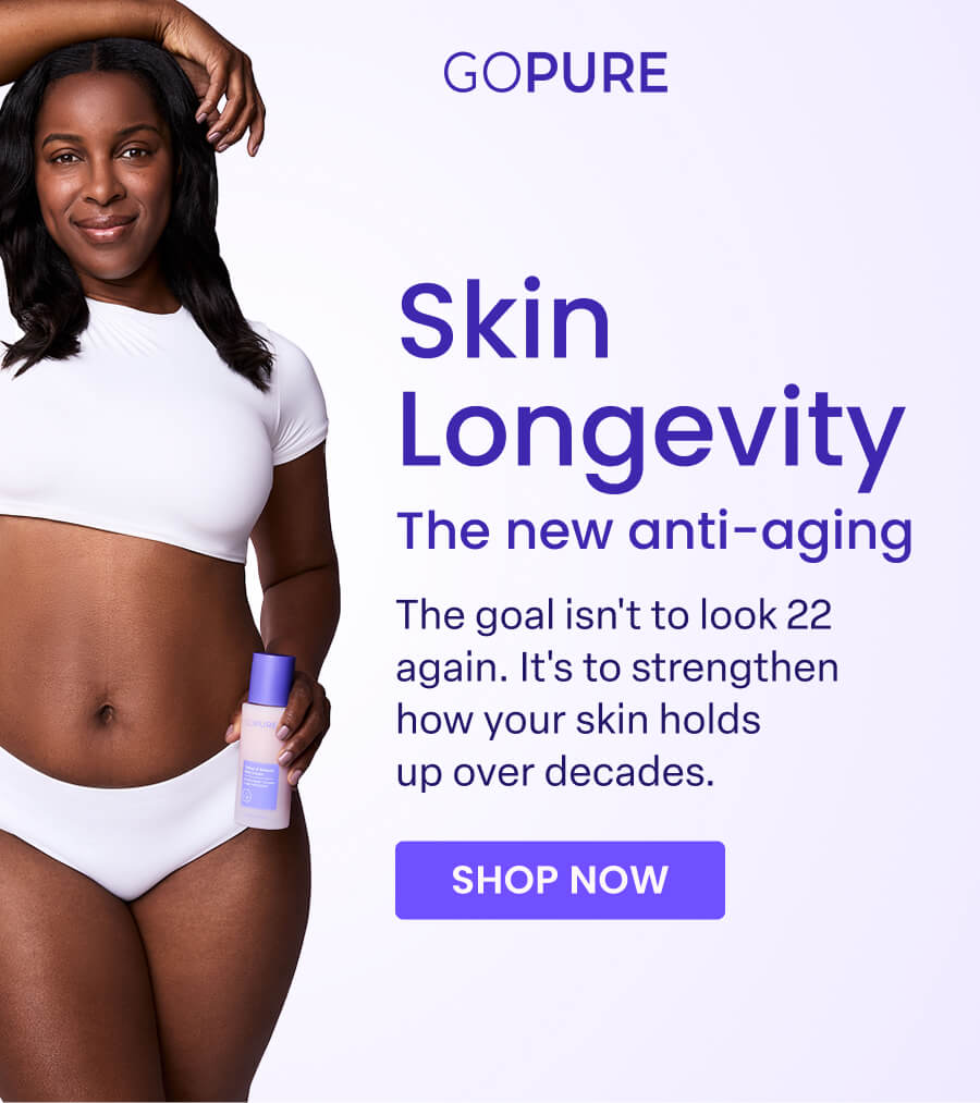 GOPURE Skin Longevity The new anti-aging The goal isn't to look 22 again. It's to strengthen how your skin holds up over decades. SHOP NOW