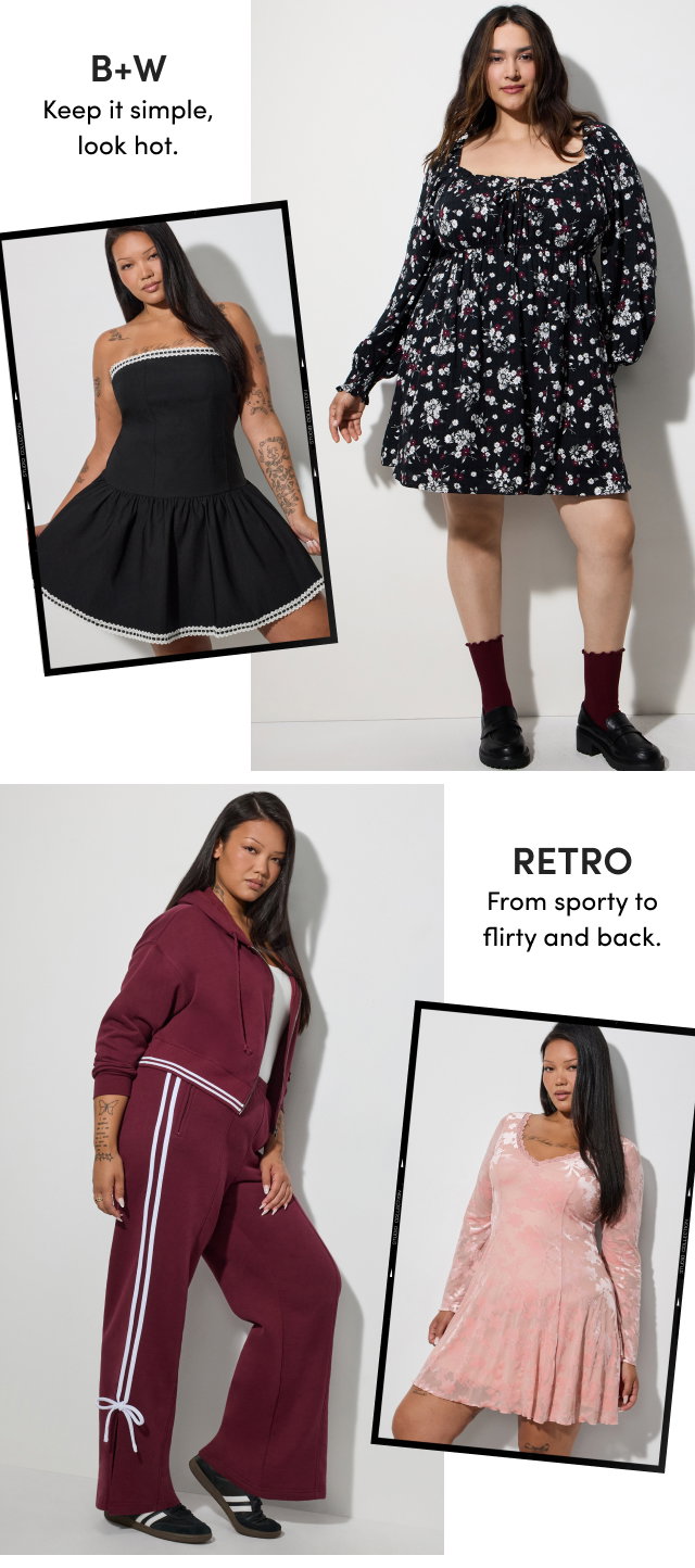 B+W | Keep it simple, look hot. | Retro | From sporty to flirty and back.