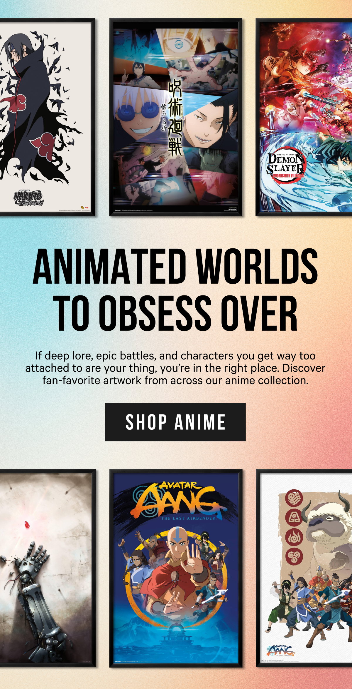 Animated Worlds to Obsess Over: If deep lore, epic battles, and characters you get way too attached to are your thing, you’re in the right place. Discover fan-favorite artwork from across our anime collection.
