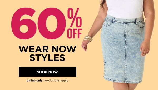 Online only. 60% off wear now styles. Shop now