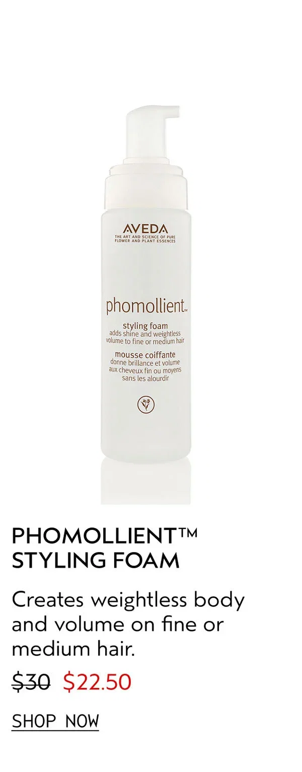 PHOMOLLIENT™ STYLING FOAM | Creates weightless body and volume on fine or medium hair. | $22.50 | SHOP NOW