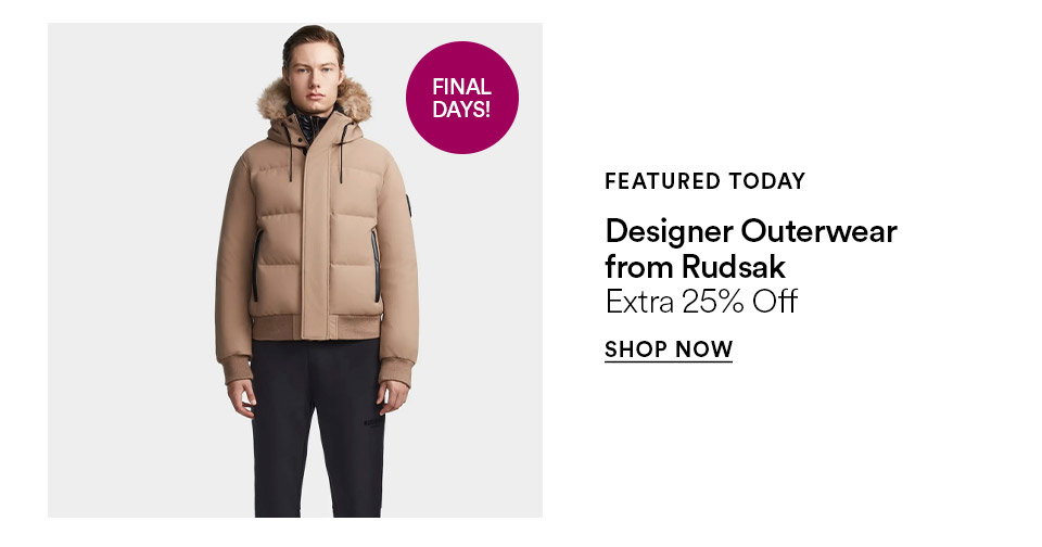 FEATURED TODAY - Designer outerwear from Rudsak - Extra 25% off - SHOP NOW >