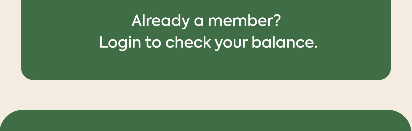 Already a member? Login to check your balance
