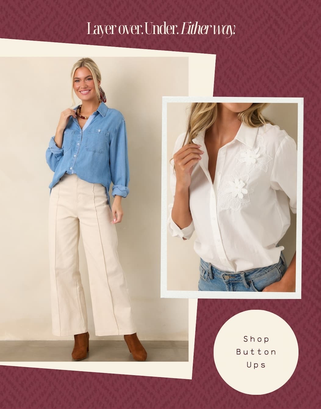 "Layer over. Under. Either way. Shop Button Ups."
