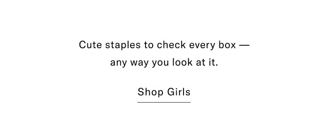 Cute staples to check every box - any way you look at it. Shop Girls