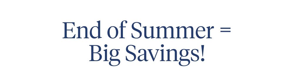 End of summer = big savings