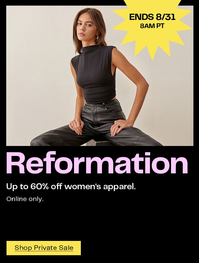 Up to 60% off Reformation women's apparel ends August 31 at 8am Pacific Time.