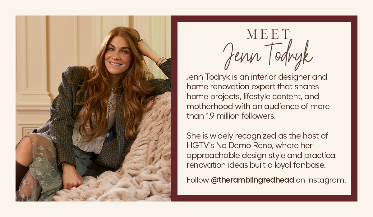 Jenn Todryk is an interior designer and home renovation expert that shares home projects, lifestyle content, and motherhood with an audience of more than 1.9 million followers. 