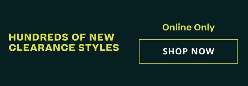 100s of new clearance styles. Online only. Click here to shop now