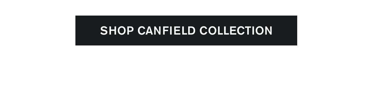 SHOP CANFIELD COLLECTION