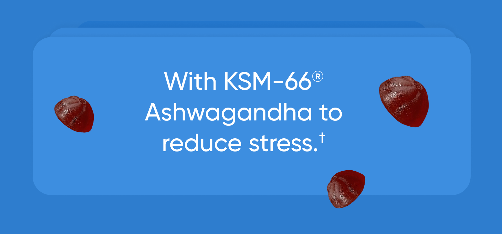 With KSM-66® Ashwagandha to reduce stress.†