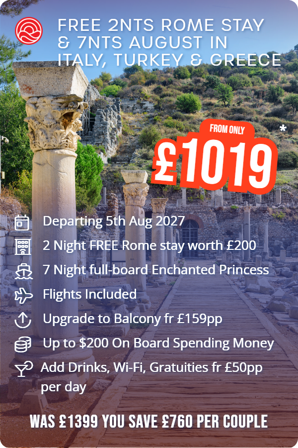 Free 2nts Rome Stay & 7nts August in Italy, Turkey & Greece – Smart Holiday promotional image. From £1,019 Includes: Departing 5th Aug 2027, 2 Night FREE Rome stay worth £200, 7 Night full-board Enchanted Princess, Flights Included, Upgrade to Balcony fr £159pp, Up to $200 On Board Spending Money, Add Drinks, Wi-Fi, Gratuities fr £50pp per day. WAS £1399 YOU SAVE £760 PER COUPLE