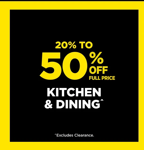 20% TO 50% OFF KITCHEN & DINING