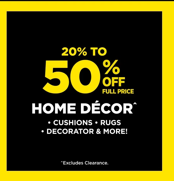 20% TO 50% OFF HOME DÉCOR 