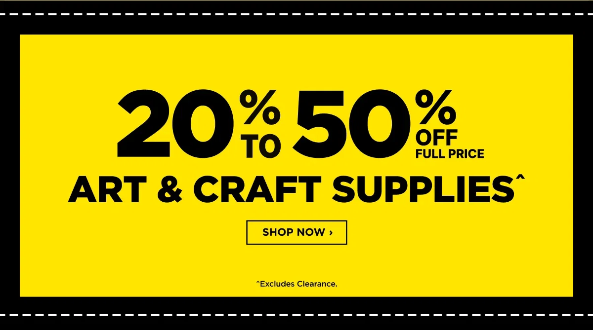 20% TO 50% OFF ART & CRAFT SUPPLIES