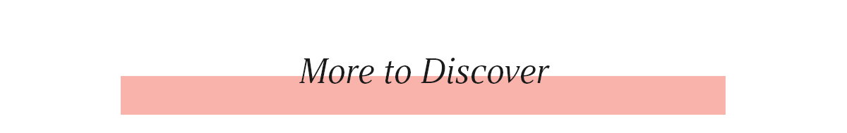 More to Discover