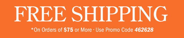 Free Shipping on Orders Of $75 or More | Use Promo Code 462628