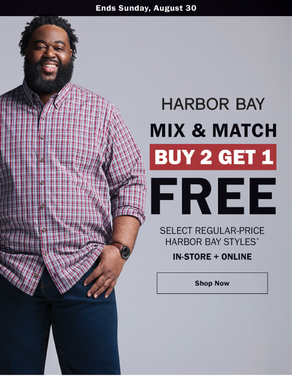 HARBOR BAY MIX & MATCH BUY 2 GET 1 FREE SELECT REGULAR-PRICE HARBOR BAY STYLES* IN-STORE + ONLINE. Shop Now