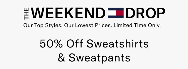 The weekend drop                                            Our top styles. Our lowest prices. Limited time only.                                            50% off sweatpants & sweatshirts