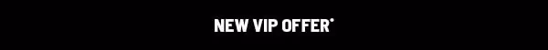New VIP Offer