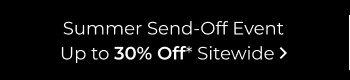 Summer Send-Off Event - Up to 30% Off Sitewide