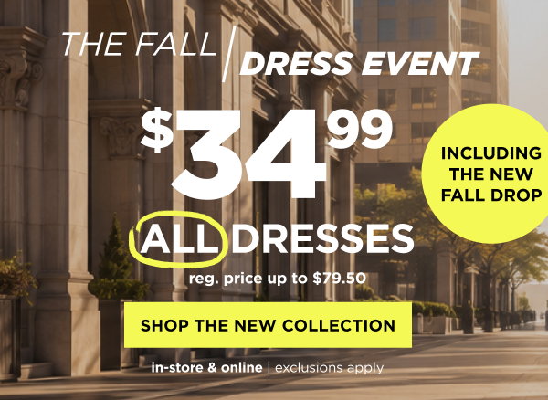 In-store and online. $34.99 all dresses. Shop now