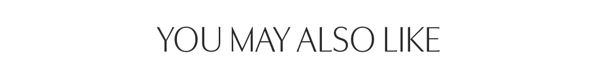 YOU MAY ALSO LIKE