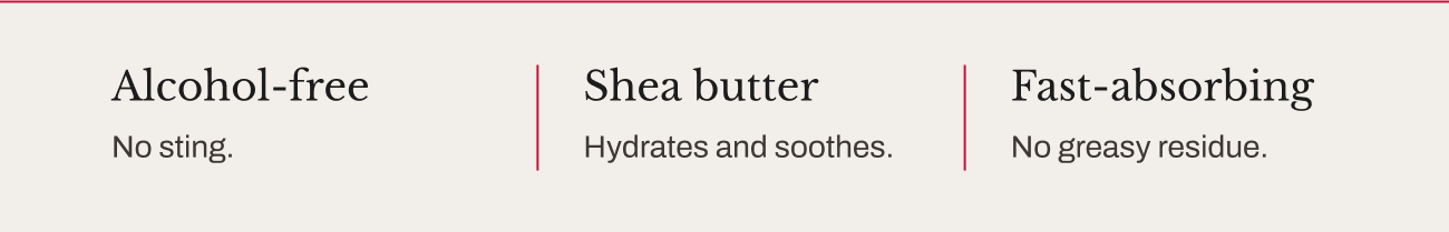 Text highlighting alcohol-free, shea butter and fast-absorbing benefits.