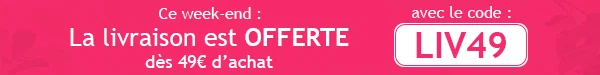 Livraison offerte dès 49€ avec le code LIV49