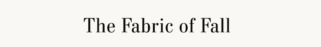 The Fabric of Fall