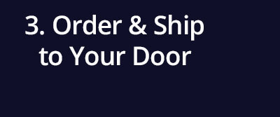 3. Order and Ship to your Door