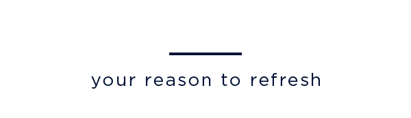 your reason to refresh