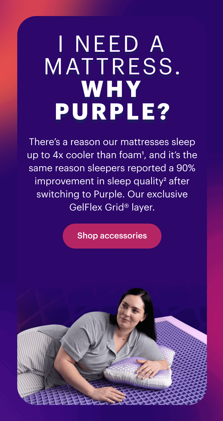 I NEED A MATTRESS. WHY PURPLE?