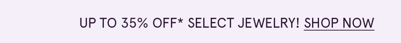 Up to 35% off select jewelry! Click here to shop now