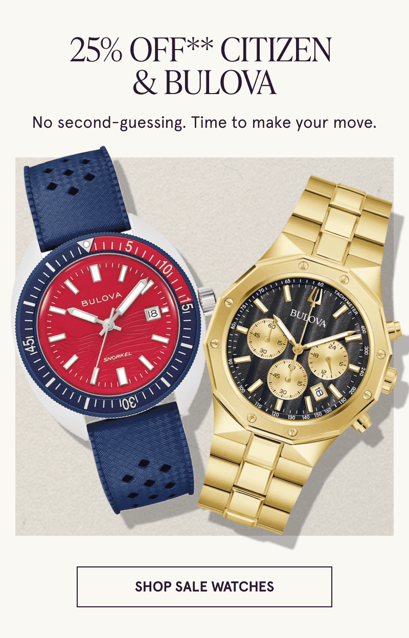 A watch with a blue band and a watch with a gold band. 25% off Citizen and Bulova. Click here to shop sale watches