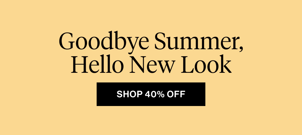 Goodbye Summer, Hello New Look
