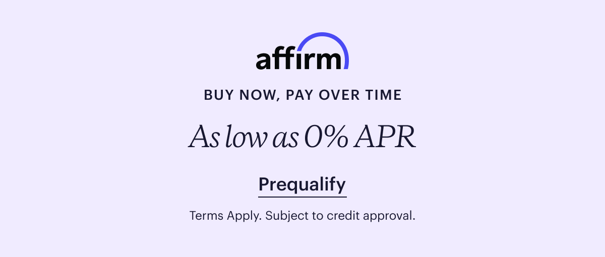 affirm. buy now, pay over time. As low as 0% APR. Pre qualify. Terms Apply. Subject to credit approval