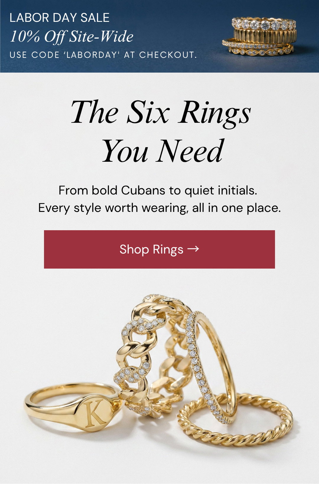The Six Rings You Need.  From bold Cubans to quiet initials.  Every style worth wearing, all in one place.