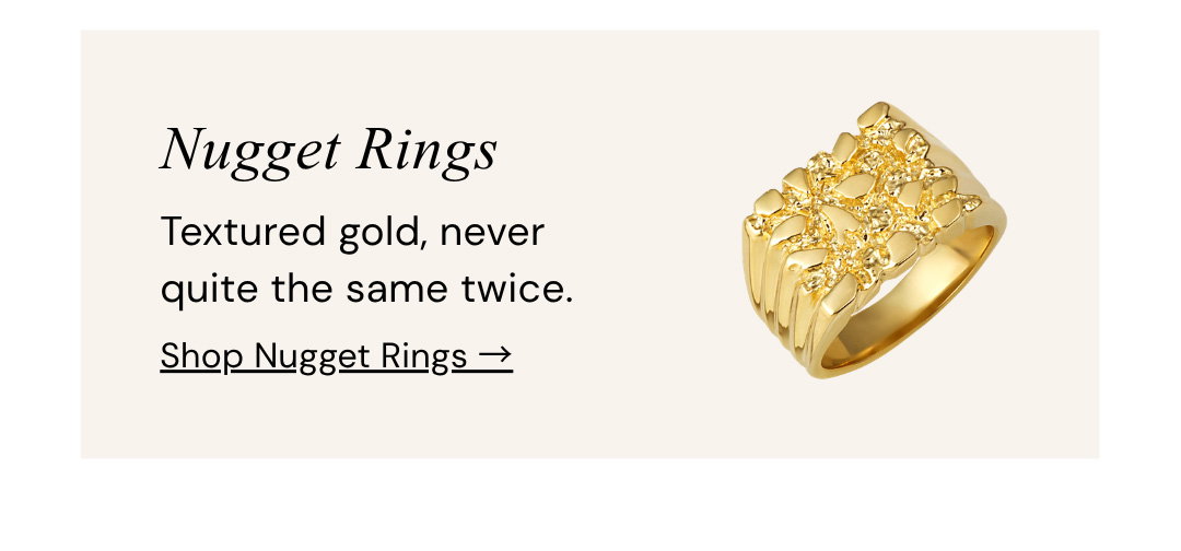 Nugget Rings.  Textured gold, never quite the same twice.